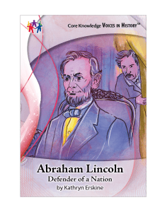 CK Voices in History™ Abraham Lincoln: Defender of a Nation